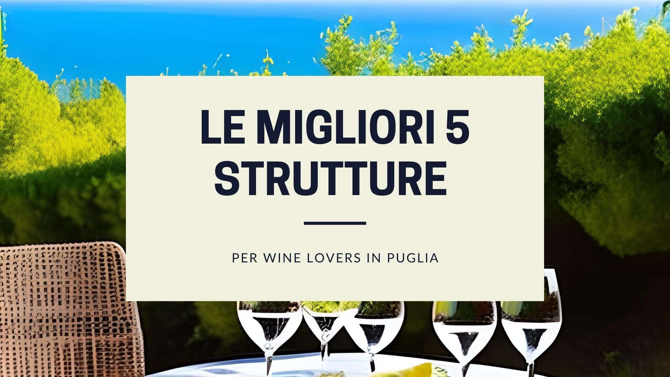 Le migliori 5 strutture per wine lovers in Puglia